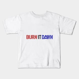 BURN IT DOWN Kids T-Shirt